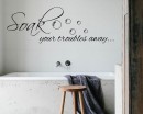Soak your troubles away Bathroom Decal